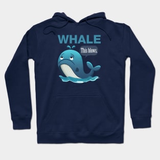 Whale... This blows. Hoodie